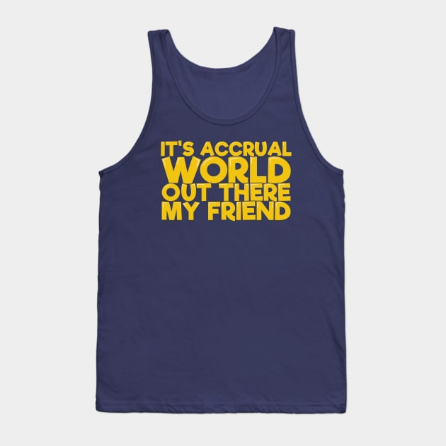 Funny Acountant It's Accrual World Tank Top by ardp13